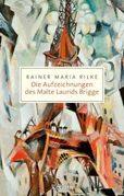 Rainer Maria Rilke: Die Aufzeichnungen des Malte Laurids Brigge
